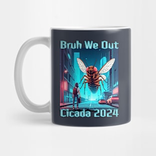 Cicada 2024 Invasion Bruh We Out Funny Summer Bugs Mug